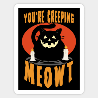 You're Creeping Meowt | Halloween Black Cat Funny Saying Sticker